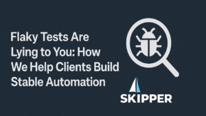 Flaky Tests Are Lying to You: How We Help Clients Build Stable Automation