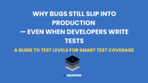 Why Bugs Still Slip into Production — Even When Developers Write Tests