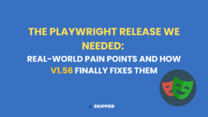The Playwright Release We Needed: Real-World Pain Points and How v1.56 Finally Fixes Them